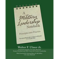 A Military Leadership Notebook: Principles into Practice - Paperback