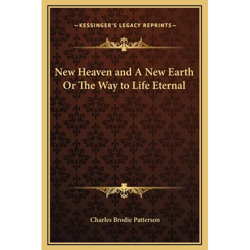 New Heaven and A New Earth Or The Way to Life Eternal - Hardcover