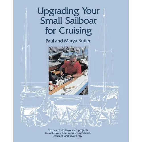 Upgrading Your Small Sailboat for Cruising - Paperback