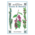 Guide to Medicinal Wild Fruits & Berries - Paperback