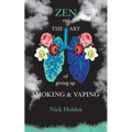 Zen and the Art of Giving up Smoking and Vaping - Paperback