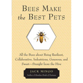 Bees Make the Best Pets: All the Buzz about Being Resilient, Collaborative, Industrious, Generous, and Sweet-Straight from the Hive (Beekeeping Gift) - Paperback