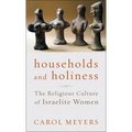 Households and Holiness: The Religious Culture of Israelite Women - Paperback