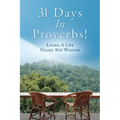31 Days In Proverbs!: Living A Life Filled With Wisdom - Paperback