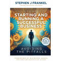 10 Steps to Starting and Running a Successful Business: Avoiding The Pitfalls - Paperback