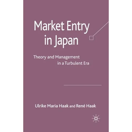 Market Entry in Japan: Theory and Management in a Turbulent Era - Paperback