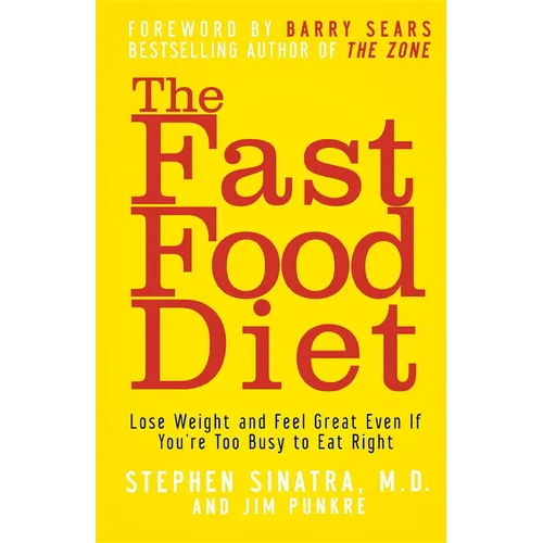 The Fast Food Diet: Lose Weight and Feel Great Even If You're Too Busy to Eat Right - Paperback