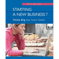 Starting a New Business?: Think Big but Start Small - Paperback