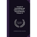 Journal of Proceedings and Addresses of the ... Annual Meeting, Volume 14 - Hardcover