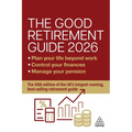 The Good Retirement Guide 2026: Manage Your Pension, Control Your Finances, Plan Your Life Beyond Work - Hardcover