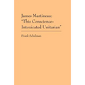 James Martineau: This Conscience-Intoxicated Unitarian - Paperback