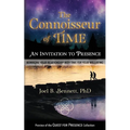 The Connoisseur of Time: An Invitation to Presence: Reimagine Your Relationship With Time For Your Well-Being - Paperback