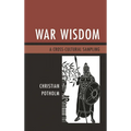 War Wisdom: A Cross-Cultural Sampling - Hardcover