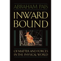 Inward Bound: Of Matter and Forces in the Physical World - Paperback