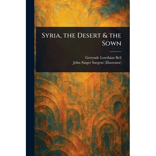 Syria, the Desert & the Sown - Paperback