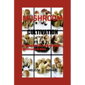 Mushroom Cultivation: Growing Delicious and Nutritious Mushrooms at Home - Paperback