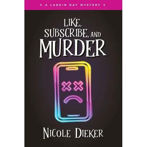 Like, Subscribe, and Murder: A Larkin Day Mystery - Paperback