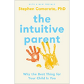 The Intuitive Parent: Why the Best Thing for Your Child Is You - Paperback