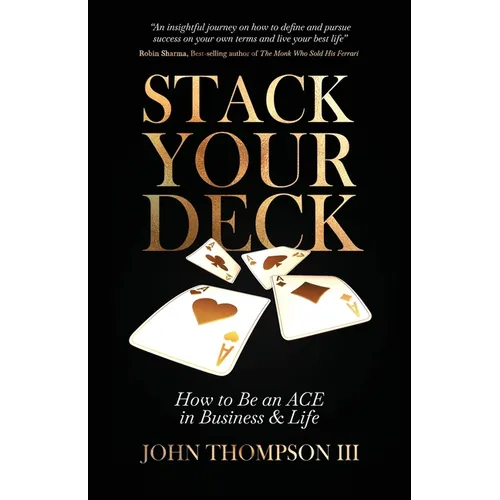 Stack Your Deck: How to Be an ACE in Business & Life - Paperback