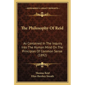 The Philosophy Of Reid: As Contained In The Inquiry Into The Human Mind On The Principles Of Common Sense (1892) - Paperback