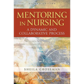 Mentoring in Nursing: A Dynamic and Collaborative Process - Paperback