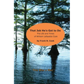 That Job He's Got to Do: The Life and Times of William Lafayette Cook - Paperback