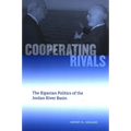 Cooperating Rivals: The Riparian Politics of the Jordan River Basin - Paperback