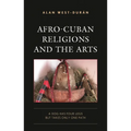 Afro-Cuban Religions and the Arts: A Dog Has Four Legs but Takes Only One Path - Hardcover