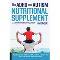 ADHD and Autism Nutritional Supplement Handbook: The Cutting-Edge Biomedical Approach to Treating the Underlying Deficiencies and Symptoms of ADHD and - Paperback