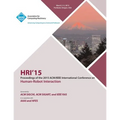 HRI 15 2015 ACM/IEEE International Conference on Human - Robot Interaction - Paperback