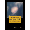 UFO's and Spaceship Gods: Then, Old Testament Bible and Related Era Legends to Now - Paperback