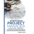 Interior Design Project Manager - Challenges, Solutions, and Golden Rules: Overcome Challenges of Interior Design Project Management and Avoid Project - Paperback