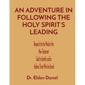 An Adventure in Following the Holy Spirit's Leading: Research Into the Words in the New Testament Used to Identify and/or Address Those Who Are Saved - Paperback