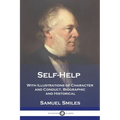 Self-Help: With Illustrations of Character and Conduct, Biographic and Historical - Paperback
