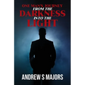 One Man's Journey From The Darkness Into The Light - Paperback