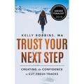 Trust Your Next Step: Creating the Confidence to Cut Fresh Tracks - Paperback