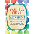 Gratitude Journal: Daily Check-In: 60 Days of Reflection Space to Track, Support, and Appreciate the Good in Life - Paperback
