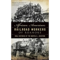 African American Railroad Workers of Roanoke: Oral Histories of the Norfolk & Western - Hardcover