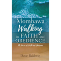 Mombawa Walking in Faith and Obeidence: The Power of Faith and Obeidence - Hardcover