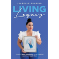 Living Legacy: Invest in Your Community While Creating Significant Cash Flow - Hardcover