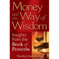 Money and the Way of Wisdom: Insights from the Book of Proverbs - Paperback