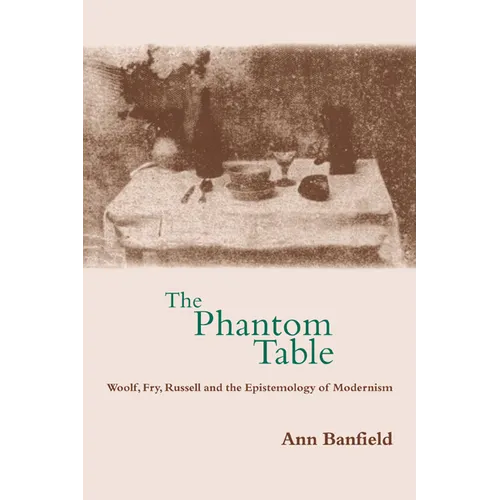 The Phantom Table: Woolf, Fry, Russell and the Epistemology of Modernism - Paperback