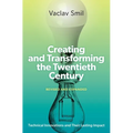 Creating and Transforming the Twentieth Century, Revised and Expanded: Technical Innovations and Their Lasting Impact - Hardcover