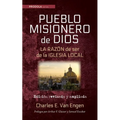 Pueblo Misionero de Dios: La Razón de Ser de la Iglesia Local: Edición Revisada Y Ampliada - Paperback