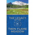 The Legacy of the Twin Flame Meadow - Paperback