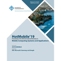 HotMobile'19: Proceedings of the 20th International Workshop on Mobile Computing Systems and Applications - Paperback