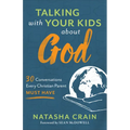 Talking with Your Kids about God: 30 Conversations Every Christian Parent Must Have - Paperback