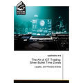 The Art of ICT Trading: Silver Bullet Time Zones - Paperback