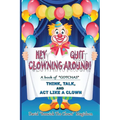 Hey Quit Clowning Around! - Paperback