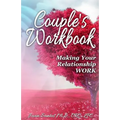 Couple's Workbook: Making Your Relationship Work - Paperback